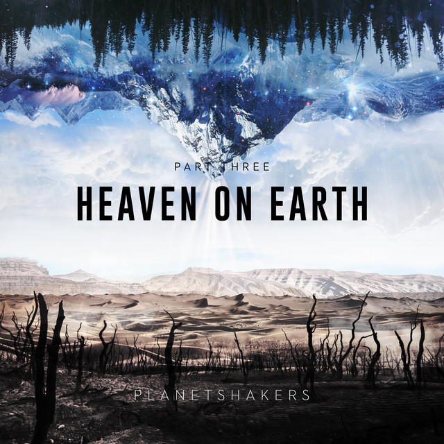 Heaven On Earth, Pt. 3 - EP by Planetshakers | Spotify