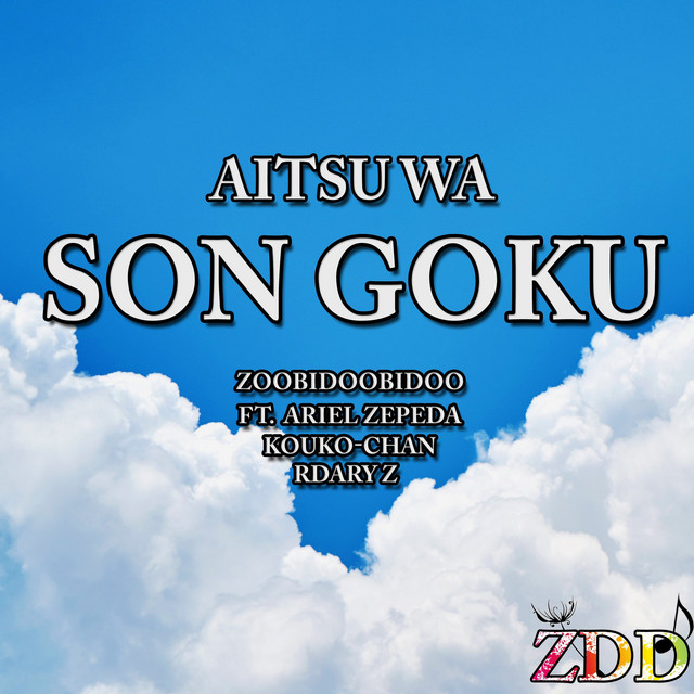 Aitsu Wa Son Goku Song By Zoobidoobidoo Ariel Zepeda Rdary Z Kouko Chan Spotify