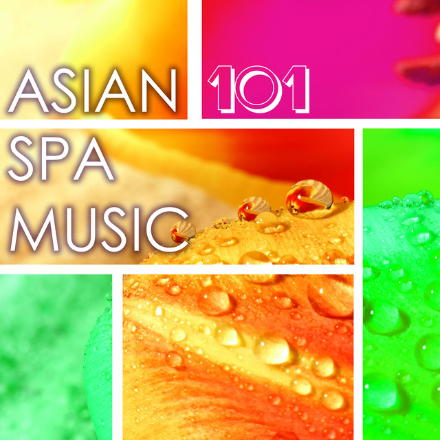 Asian Spa Music 101 - Traditional Chinese and Japanese Songs Collection for Spa Massage & Sauna cover art
