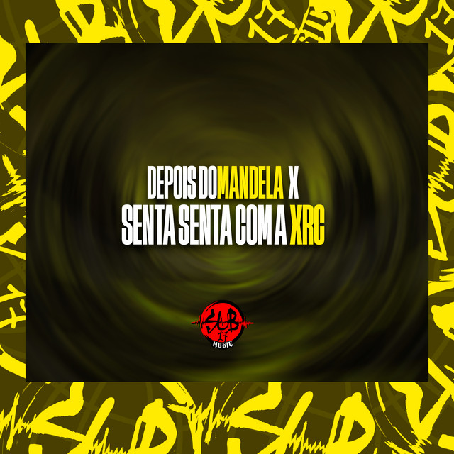Depois do Mandela X Senta Senta Com a Xrc