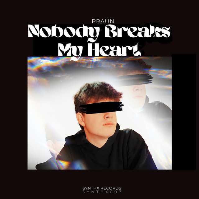 Nobody Breaks My Heart - Single by PRAUN | Spotify