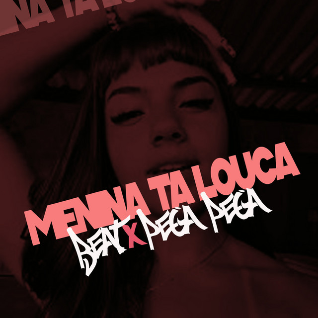 Menina Ta Louca X Beat Pega Pega