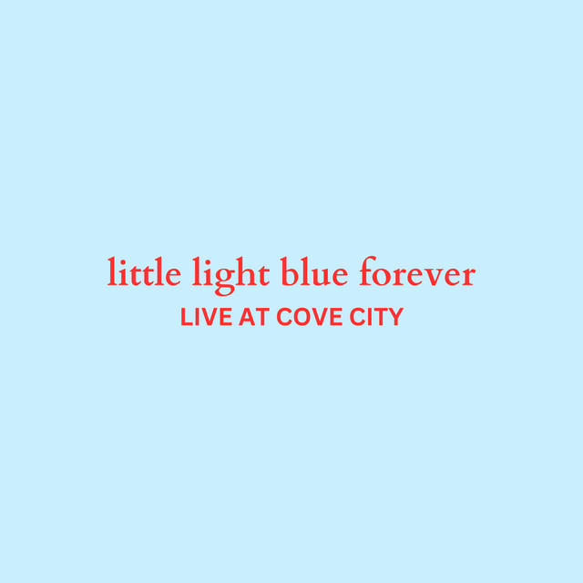 little light blue forever (Live at Cove City) cover art