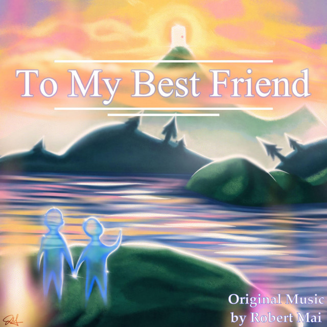 To My Best Friend (Original Soundtrack) - Album by Robert Mai