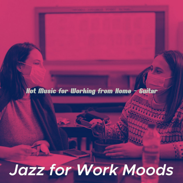 Hot Music for Working from Home - Guitar - Album by Jazz for Work Moods ...