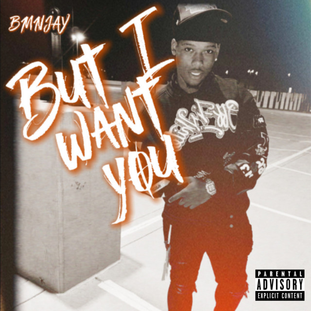 But I Want You - song and lyrics by BMNJAY | Spotify