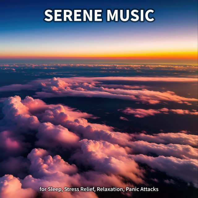 #1 Serene Music for Sleep, Stress Relief, Relaxation, Panic Attacks cover art