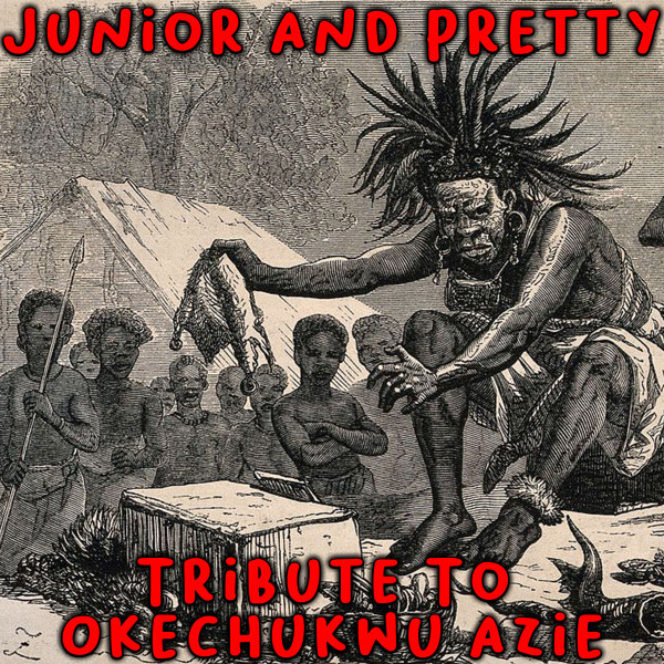 Tribute To Okechukwu Azie Album By Junior And Pretty Spotify