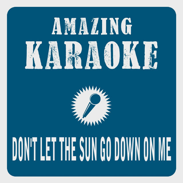 Don't Let the Sun Go Down On Me (Karaoke Version) - Originally Performed By George Michael & Elton John