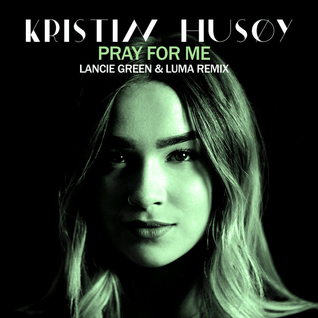 Pray For Me - Lancie Green & LUMA Remix