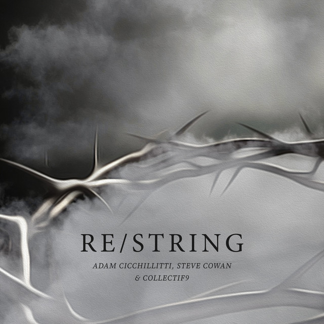 Re/String by Adam Cicchillitti