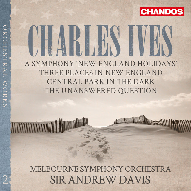 Ives: New England Holidays, Central Park in the Dark, Three Places in New England & The Unanswered Question