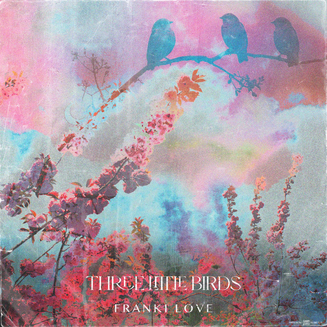 Three little birds song and lyrics by franki love spotify