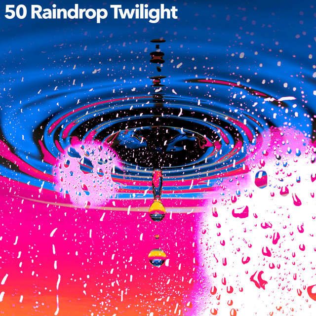 50 Raindrop Twilight - Album by Natural Rain Sounds for Sleeping | Spotify