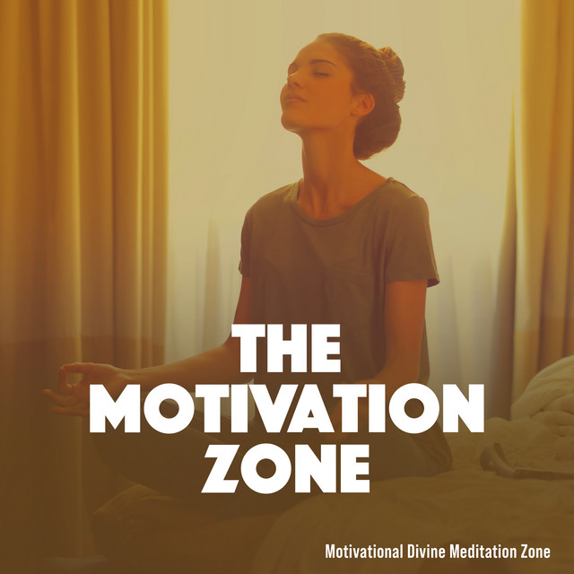 The Motivation Zone - Album by Motivational Divine Meditation Zone ...