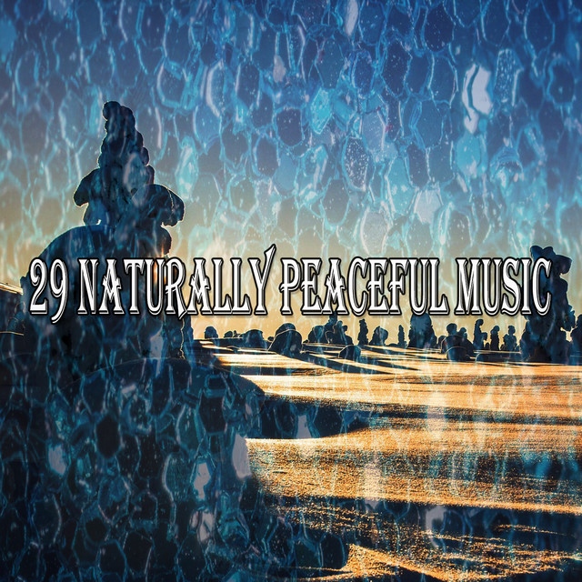 29 Naturally Peaceful Music - Album by Sleep Sounds of Nature | Spotify