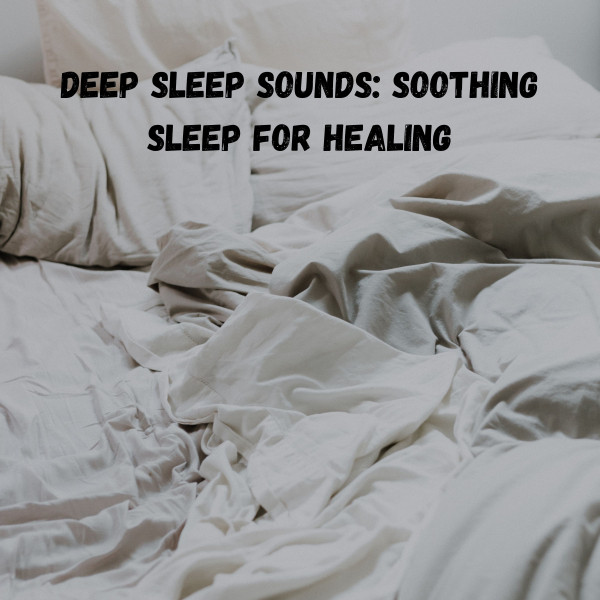 Deep Sleep Sounds: Soothing Sleep for Healing cover art