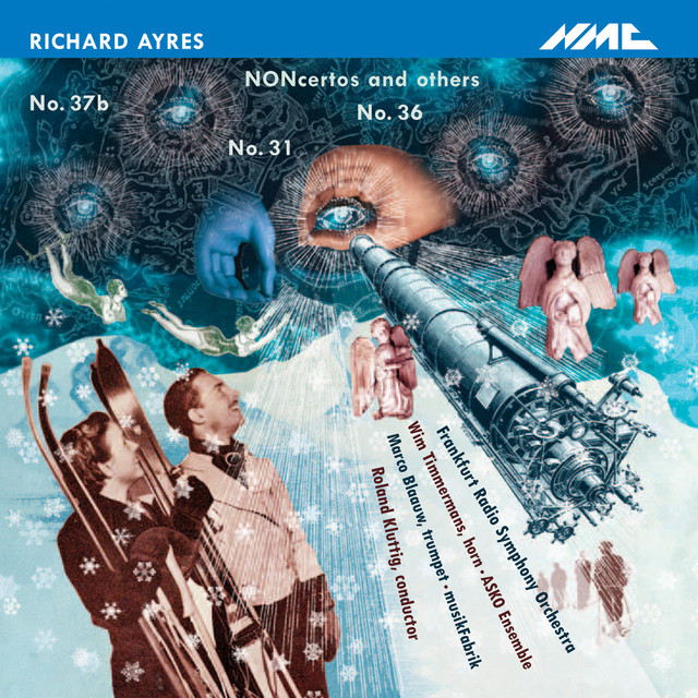 Richard Ayres: Nos. 31 "NONcerto for Trumpet", 36 "NONcerto for Horn" & No. 37b — Richard Ayres