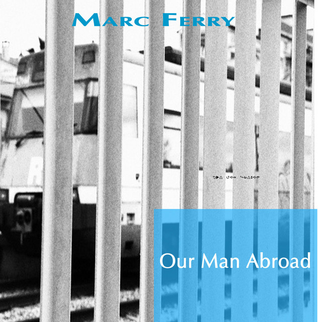 Our Man Abroad - Album by Marc Ferry | Spotify
