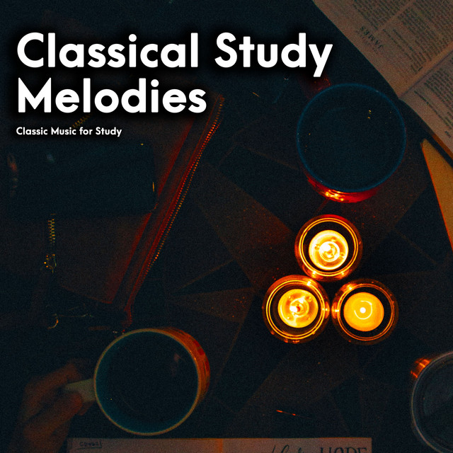 Classical Study Melodies - Album by Classic Music for Study | Spotify