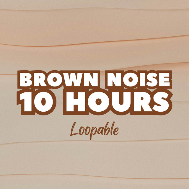 Brown Noise 10 Hours (Loopable) - Album by Brown Noise 10 Hours | Spotify
