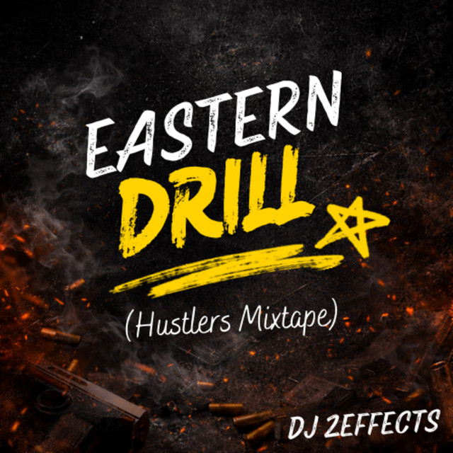 Eastern Drill (Hustlers Mixtape) - Album by DJ 2EFFECTS | Spotify