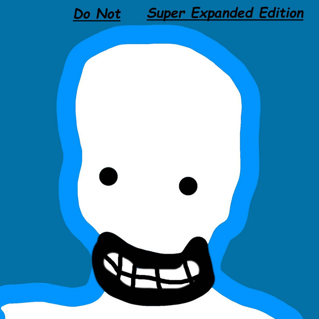 Do Not (Super Expanded Edition) - Album by Splooge God | Spotify