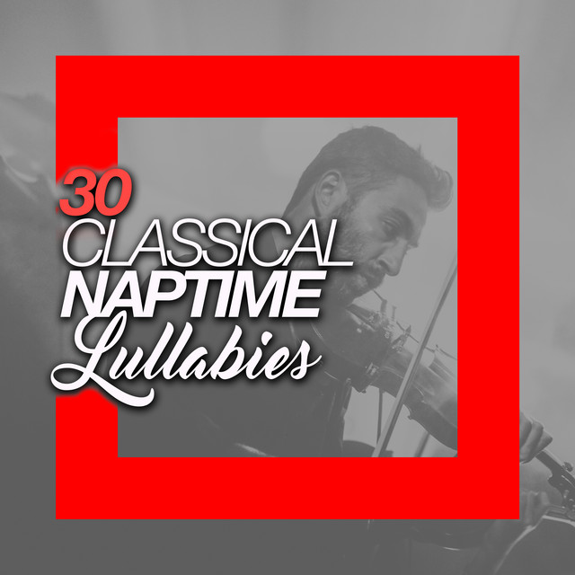 30Classical Naptime Lullabies - Album by Bedtime Lullabies | Spotify