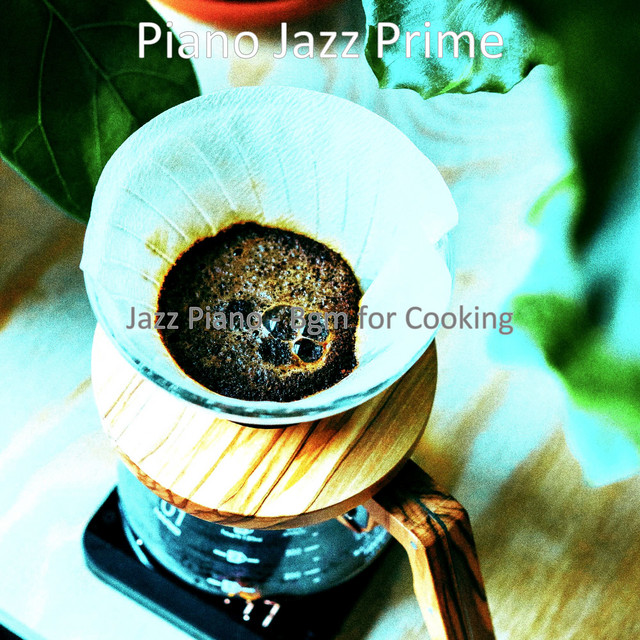 Jazz Piano - Bgm for Cooking - Album by Piano Jazz Prime | Spotify