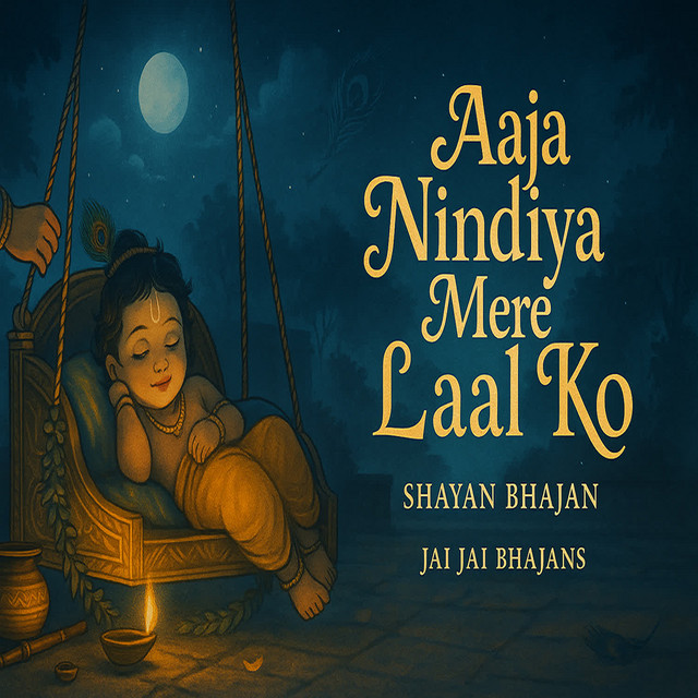 Обкладинка: Aaja Nindiya Mere Lal Ko (Shayan Pad) — Jai Jai Bhajans