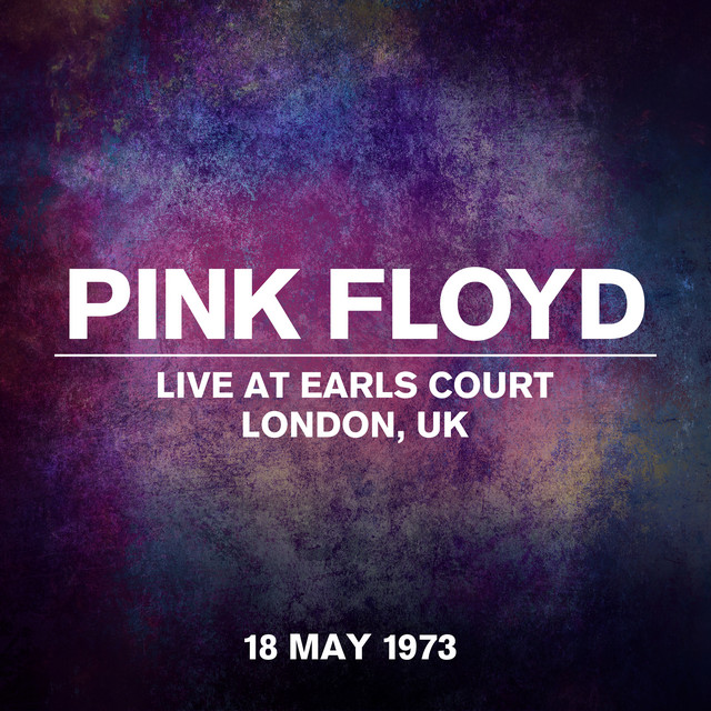 Live At Earls Court, London, UK, 18 May 1973 - Album by Pink Floyd