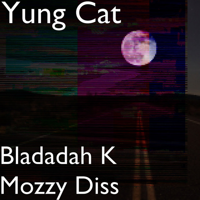 Bladadah K Mozzy Diss Single By Yung Cat Spotify mozzy diss single by yung cat spotify