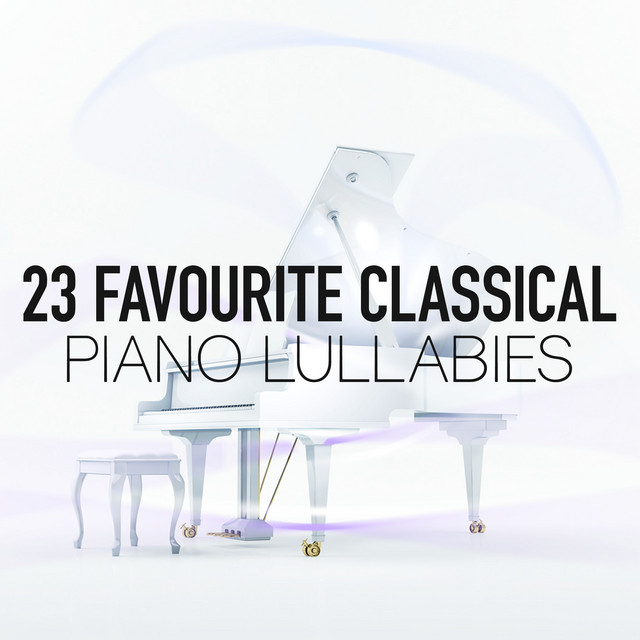 23 Favourite Classical Piano Lullabies - Album by Bedtime Lullabies ...