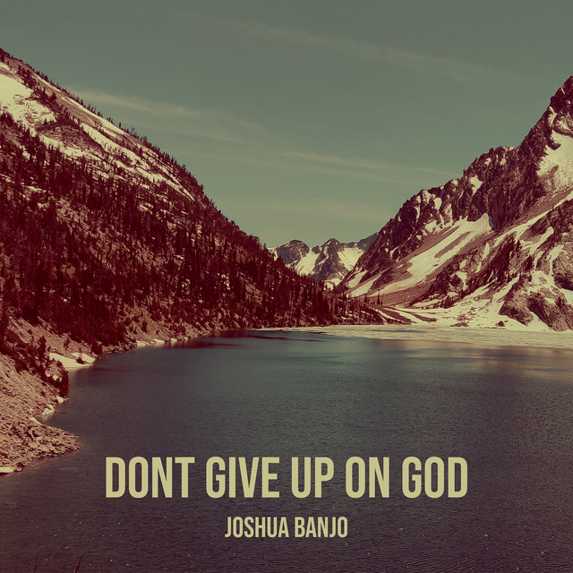 Dont Give up on God