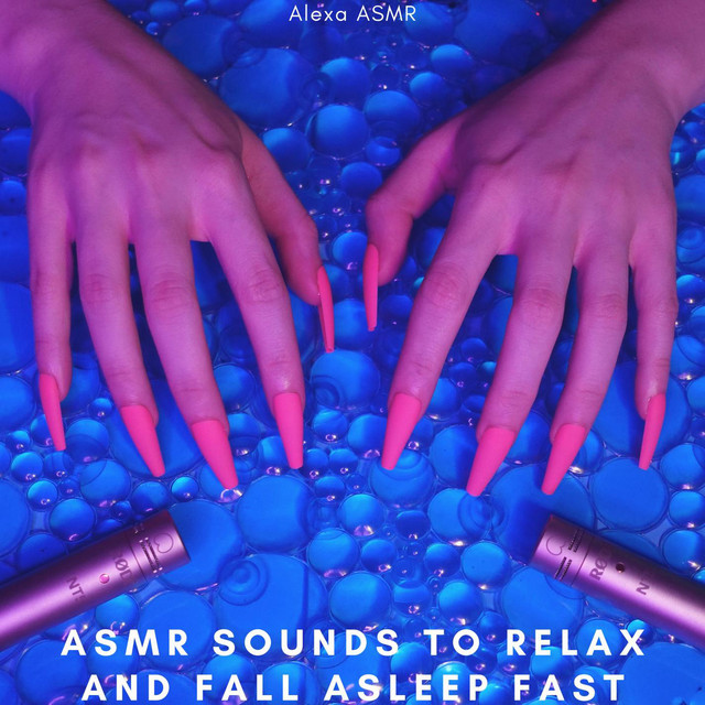 Asmr Sounds to Relax and Fall Asleep Fast - EP by Alexa ASMR | Spotify