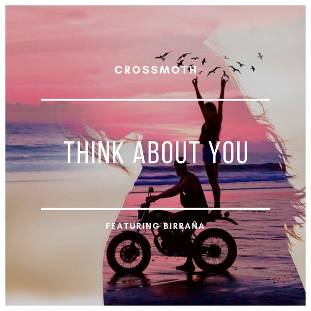 Crossmoth, Birraña – Think About You