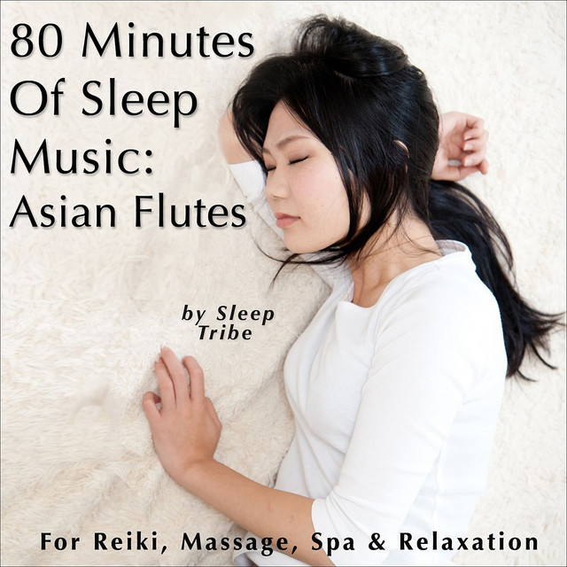 80 Minutes of Sleep Music: Asian Flutes (For Reiki, Massage, Spa & Relaxation) cover art