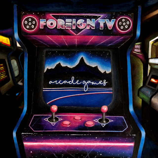 Arcade Games Song And Lyrics By Foreign Tv Spotify