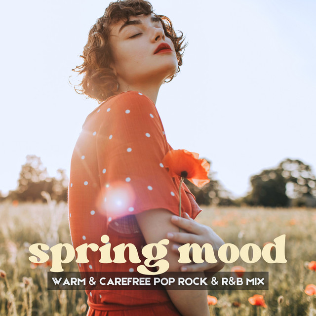 Spring Mood (Warm & Carefree Pop Rock & R&B Mix) - Compilation by ...
