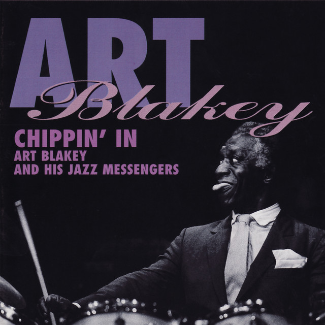 Chippin' In - Album by Art Blakey & The Jazz Messengers | Spotify