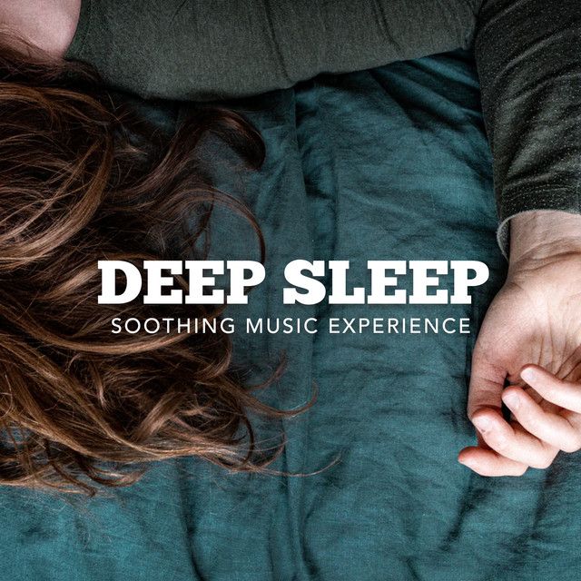 Deep Sleep Soothing Music Experience ! ! ! ! - Album by Deep Sleep ...