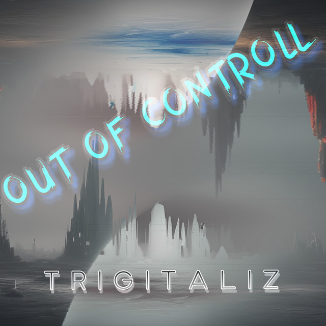Trigitaliz – Out Of Controll