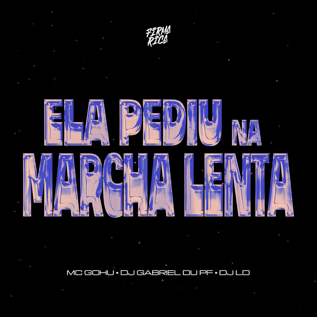 Ela Pediu na Marcha Lenta