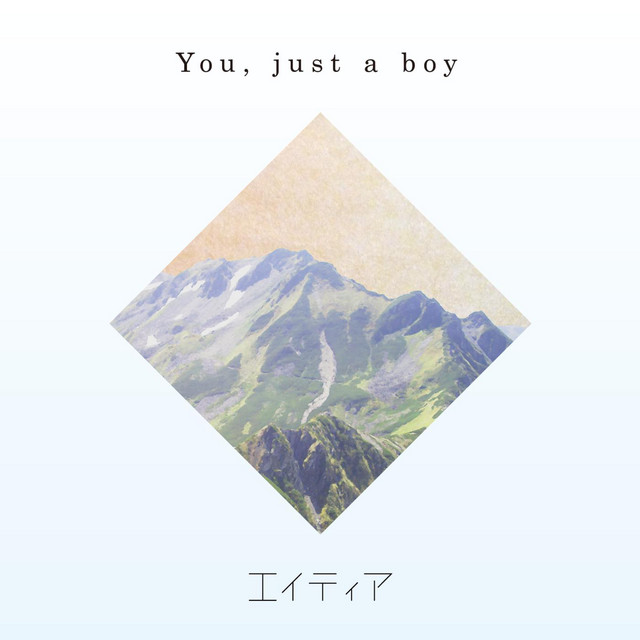 You, just a boy - APf ver ‑ 曲・歌詞：エイティア | Spotify