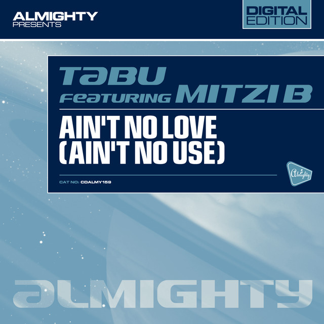 Almighty Presents: Ain't No Love (Ain't No Use) (Feat. Mitzi B) cover art