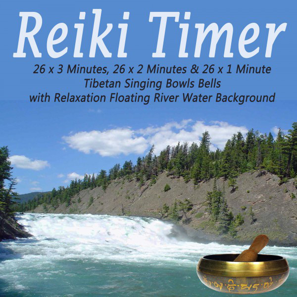 Reiki Timer - 26 X 3 Minutes, 26 X 2 Minutes & 26 X 1 Minute Tibetan Singing Bowls Bells with Relaxation Floating River Water Background cover art