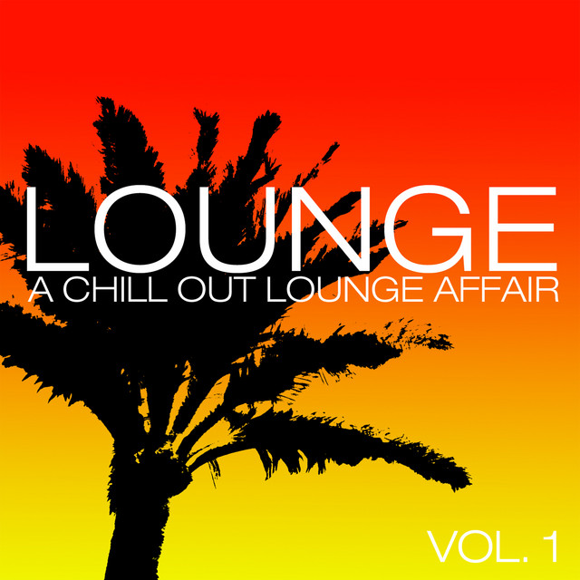 Lounge – a Chill Out Lounge Affair, Vol. 1 cover art