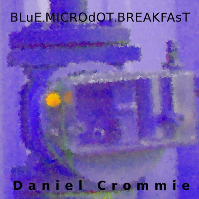 Blue Microdot Breakfast - Album by Daniel Crommie | Spotify