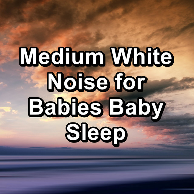 Medium White Noise for Babies Baby Sleep cover art