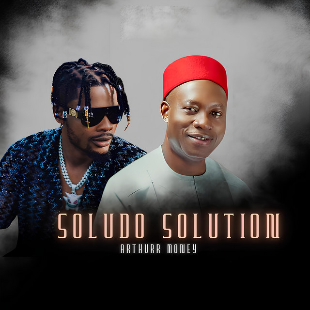 Soludo Solution - song and lyrics by Arthurr Money | Spotify